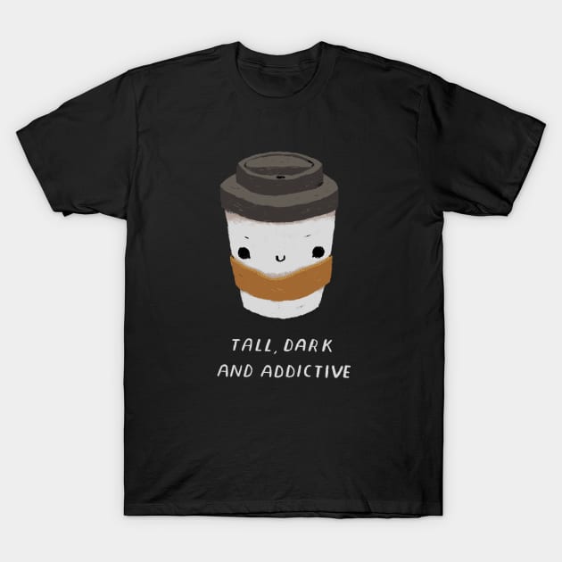 tall, dark and addictive T-Shirt by Louisros